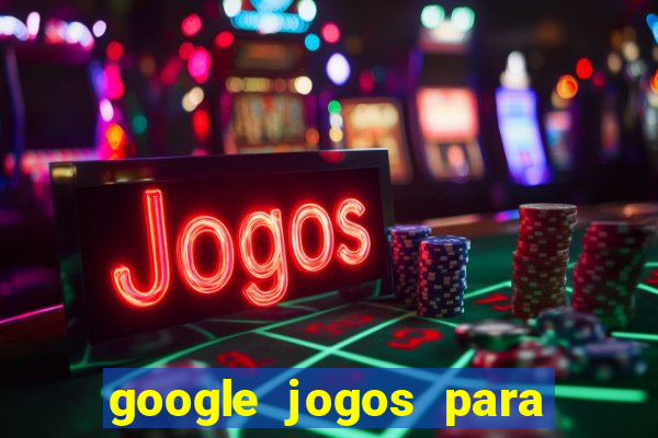 google jogos para ganhar dinheiro